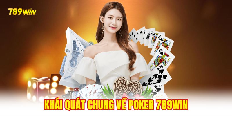 Khái quát chung về Poker 789WIN
