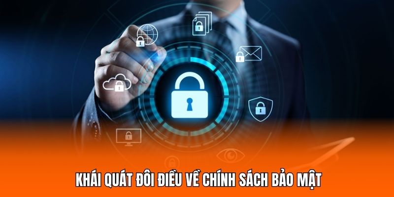 Khái quát đôi điều về chính sách bảo mật