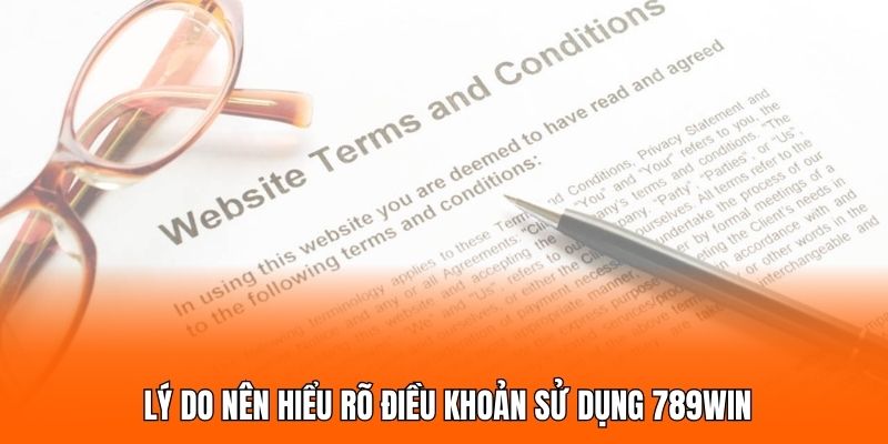 Vì sao người dùng nên hiểu kỹ các điều khoản sử dụng 789WIN