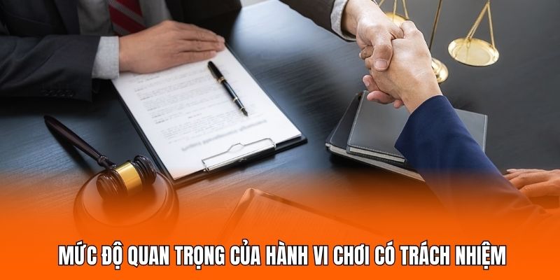 Mức độ quan trọng của hành vi chơi có trách nhiệm