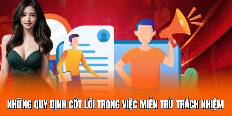 Những quy định cốt lõi trong việc miễn trừ trách nhiệm