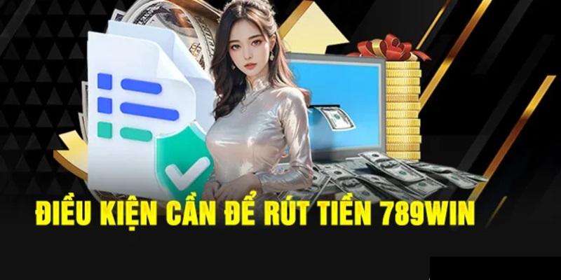 Quy định khi rút tiền 789WIN
