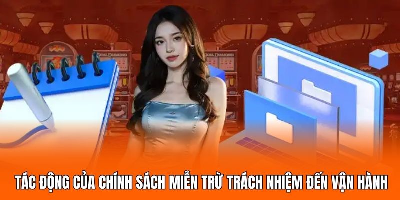 Tác động của chính sách miễn trừ trách nhiệm đến vận hành