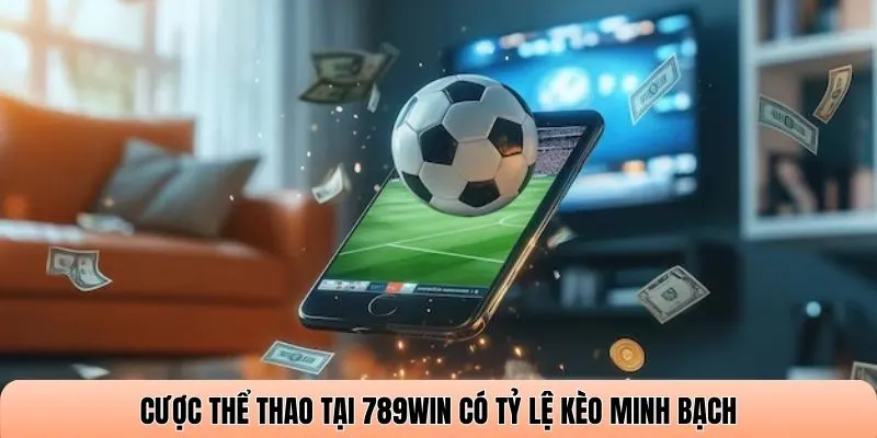 Cược Thể thao tại 789WIN có tỷ lệ kèo minh bạch