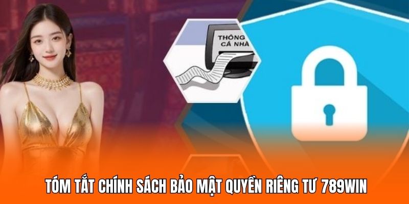 Tóm tắt chính sách bảo mật quyền riêng tư 789WIN